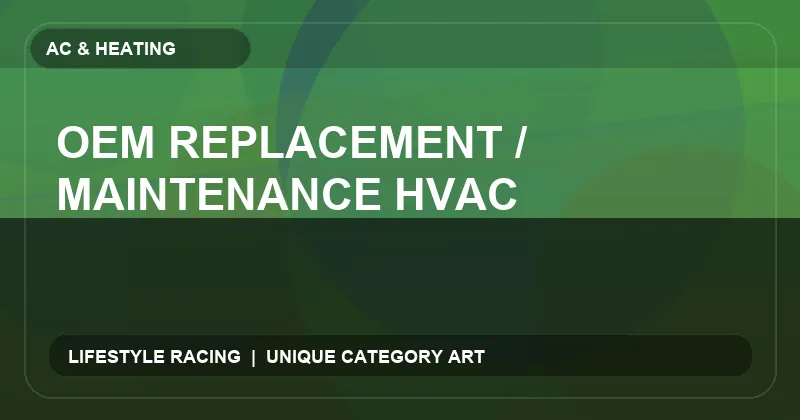 OEM Replacement / Maintenance HVAC